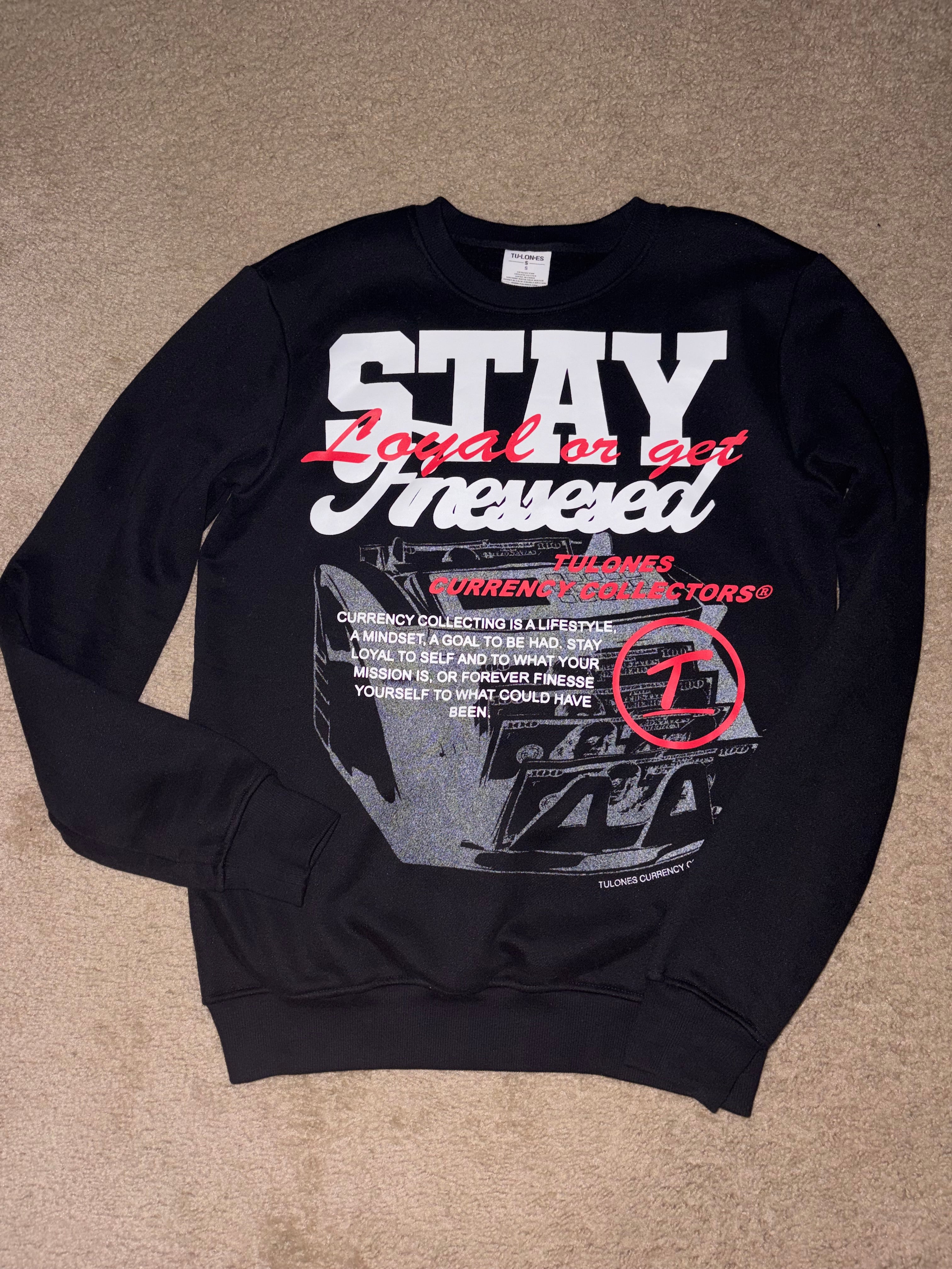 TULONES ‘STAY LOYAL OR GET FINESSED’ SWEAT SHIRT